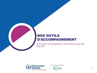 42
NOS OUTILS
D'ACCOMPAGNEMENT
Les outils, l’accompagnement, les formations, pour aller
plus loin
 