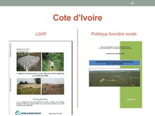 Cote d’Ivoire
LGAF Politique foncière rurale
15
 
