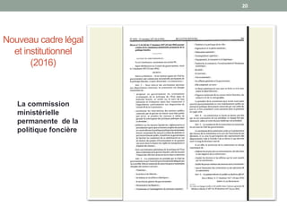 Nouveau cadre légal
et institutionnel
(2016)
La commission
ministérielle
permanente de la
politique foncière
20
 