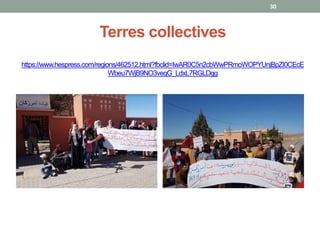 Terres collectives
https://www.hespress.com/regions/462512.html?fbclid=IwAR0C5n2cbWwPRmoWOPYUnjBpZI0CEcE
Wbeu7WjB9NO3veqG_LdxL7RGLDgg
30
 