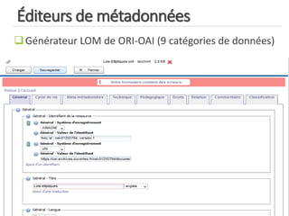 Éditeurs de métadonnées
Générateur LOM de ORI-OAI (9 catégories de données)
 