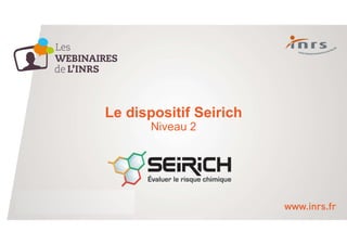Le dispositif Seirich
Niveau 2
 