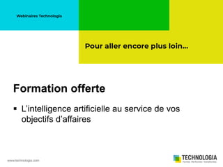  L’intelligence artificielle au service de vos
objectifs d’affaires
Formation offerte
 