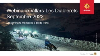 Webinaire Villars-Les Diablerets
Septembre 2022
Un séminaire montagne à 5h de Paris
Descente
en
luge
nocturne.
Présenté par
 