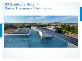 B2 Boutique Hotel –
Bains Thermaux Hürlimann
 