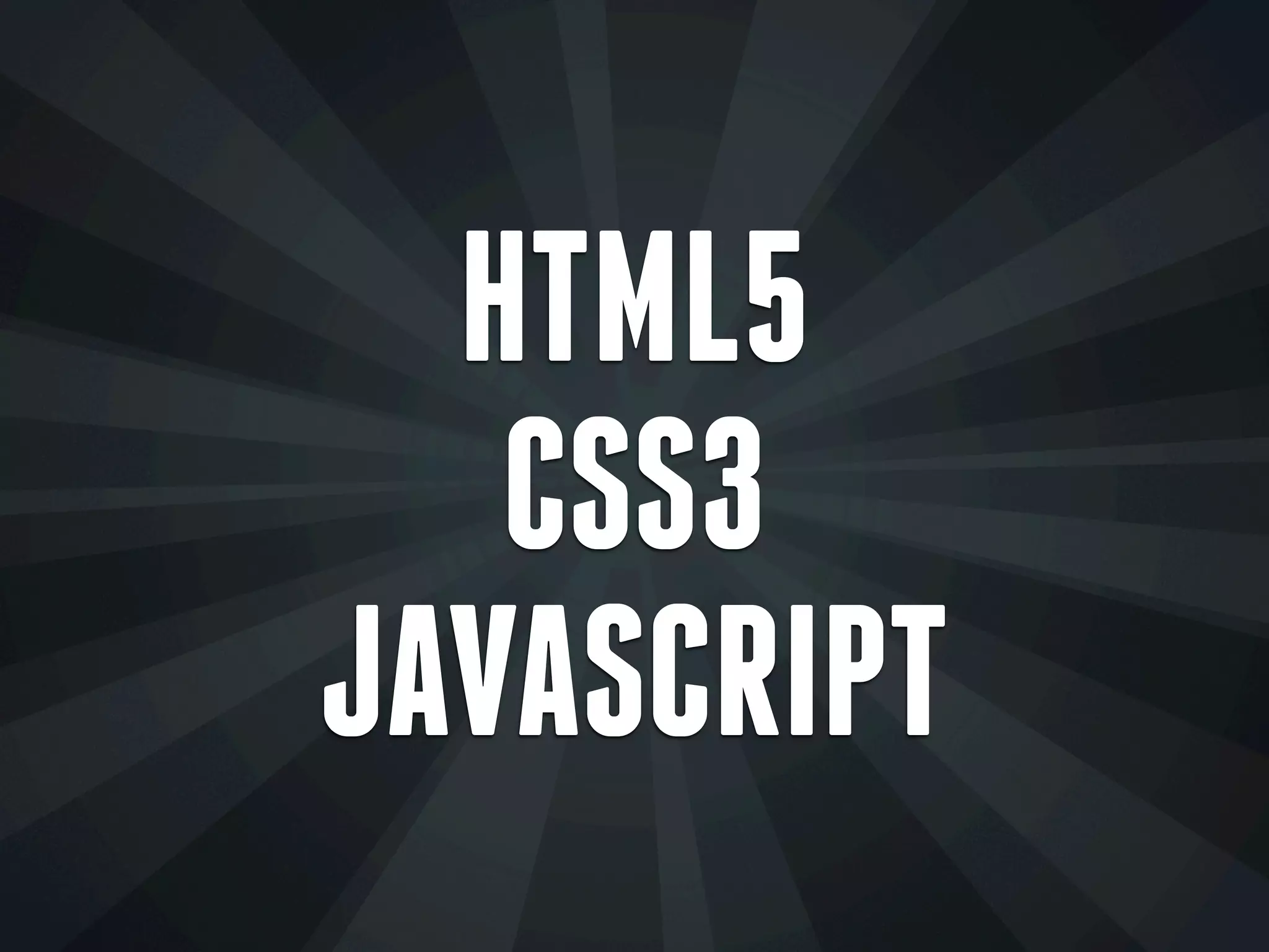 HTML5
CSS3
JAVASCRIPT