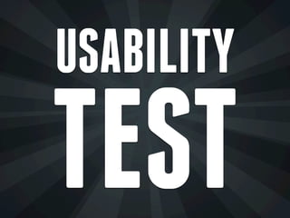 USABILITY
TEST
 
