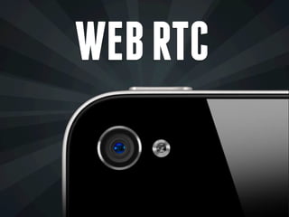 WEB RTC
 