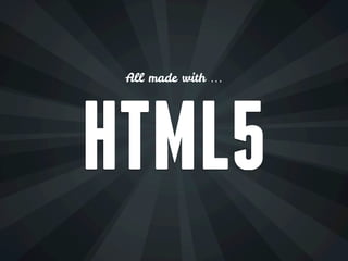 All made with …




HTML5
 