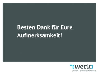 Besten Dank für Eure
Aufmerksamkeit!
 