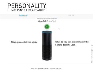 webinale16. Design by Robots. Prof. Andrea Krajewski.
PERSONALITY
HUMOR IS NOT JUST A FEATURE
https://echosim.io/[30.5.16]
 
