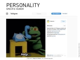 webinale16. Design by Robots. Prof. Andrea Krajewski.
http://poncho.is[28.5.16]
PERSONALITY
SPECIFIC HUMOR
 
