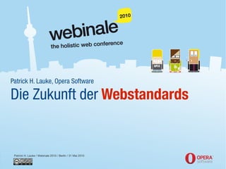 Patrick H. Lauke, Opera Software

Die Zukunft der Webstandards


 Patrick H. Lauke / Webinale 2010 / Berlin / 31 Mai 2010
 