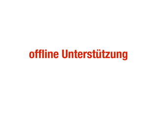 offline Unterstützung
 