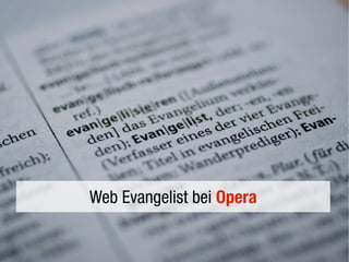 Web Evangelist bei Opera
 