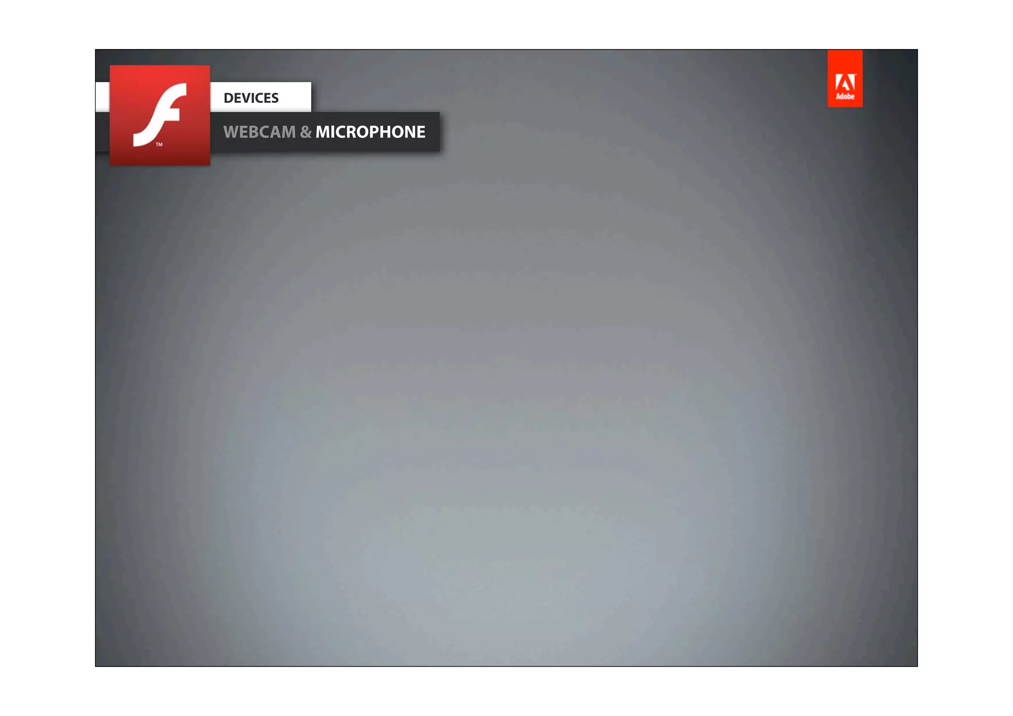 DEVICES

WEBCAM & MICROPHONE
 