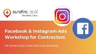 Facebook & Instagram Ads
Workshop for Contractors
Get started and get results with social advertising!
 