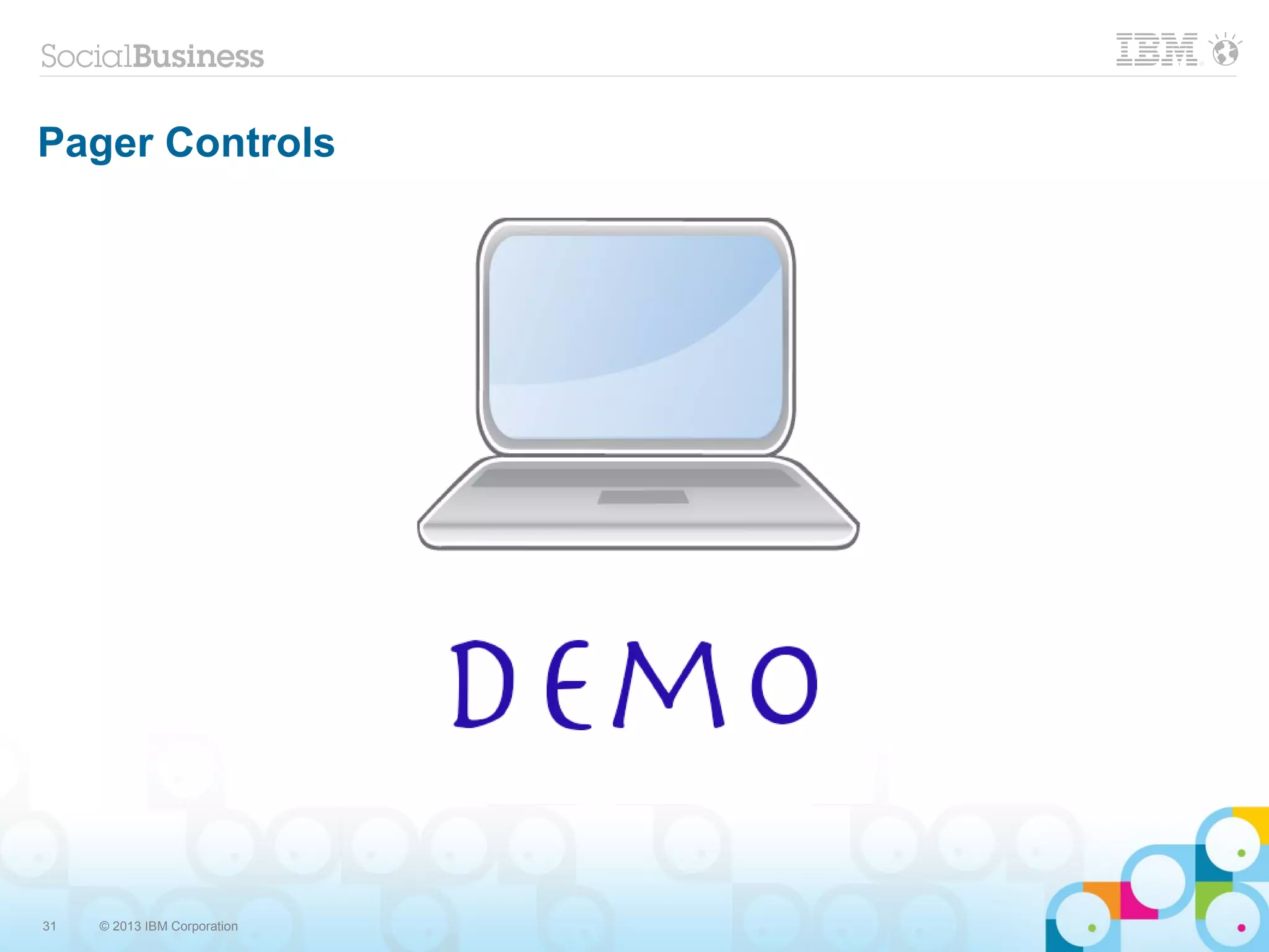 31 © 2013 IBM Corporation
Pager Controls
 