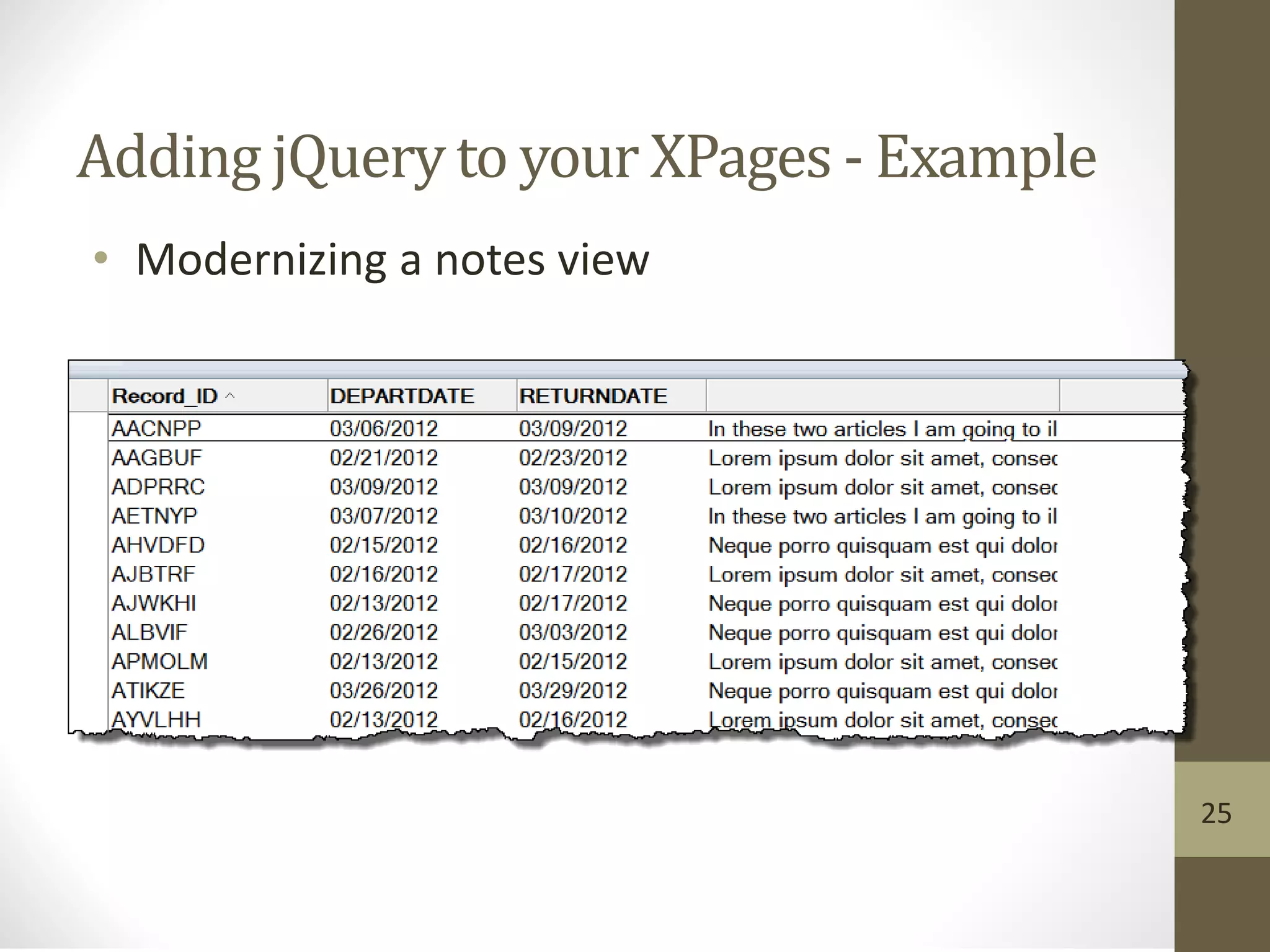 Adding jQuery to your XPages - Example
• Modernizing a notes view
25
 