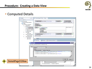 34
Procedure: Creating a Data View
• Computed Details
DemoXPage512View
 