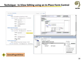 39
Technique: In-View Editing using an In-Place Form Control
DemoXPage545View
 