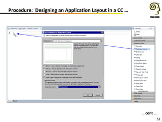52
Procedure: Designing an Application Layout in a CC …
… cont …
 