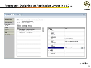 53
Procedure: Designing an Application Layout in a CC …
… cont …
 