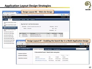 60
Application Layout Design Strategies
• Application Layout Design Strategies
Design Layout #6 – Web site Design
Design Layout #7 – Enabling the Search Bar in a Multi-Application Design
 