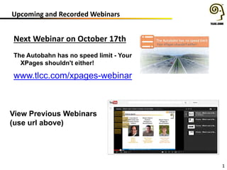 Upcoming and Recorded Webinars
1
Next Webinar on October 17th
The Autobahn has no speed limit - Your
XPages shouldn't either!
www.tlcc.com/xpages-webinar
View Previous Webinars
(use url above)
 
