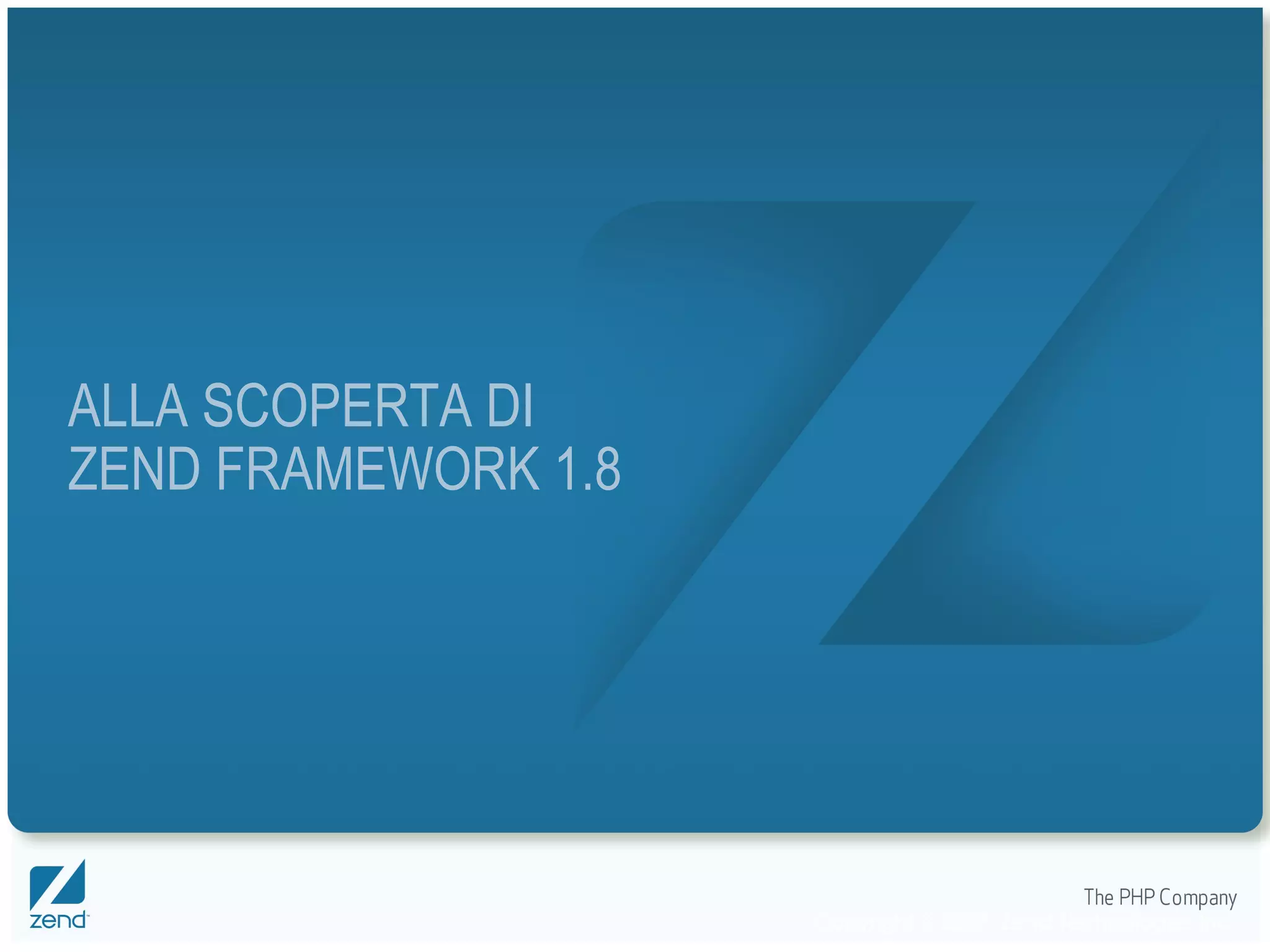 ALLA SCOPERTA DI  ZEND FRAMEWORK 1.8 