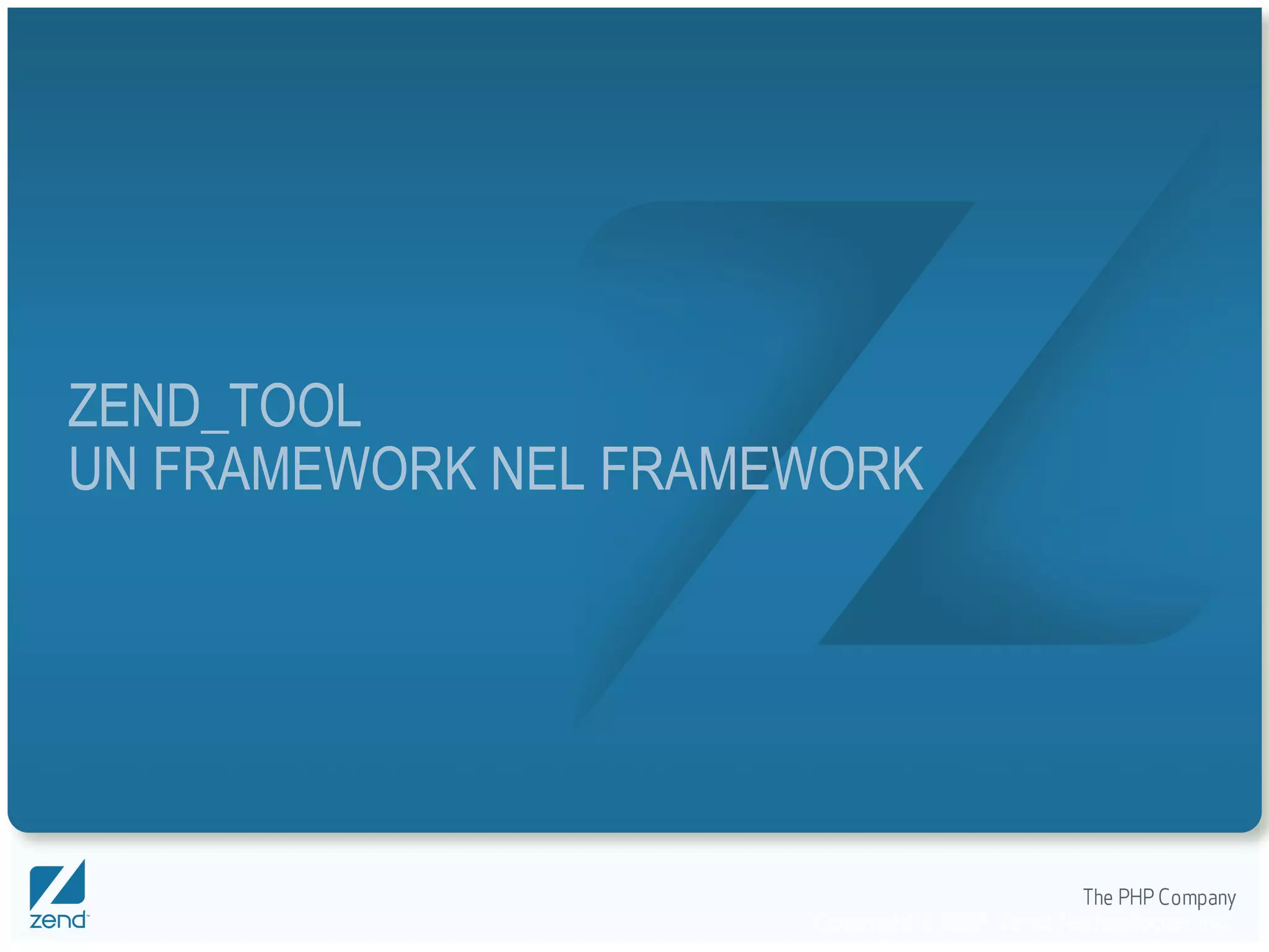 ZEND_TOOL UN FRAMEWORK NEL FRAMEWORK 