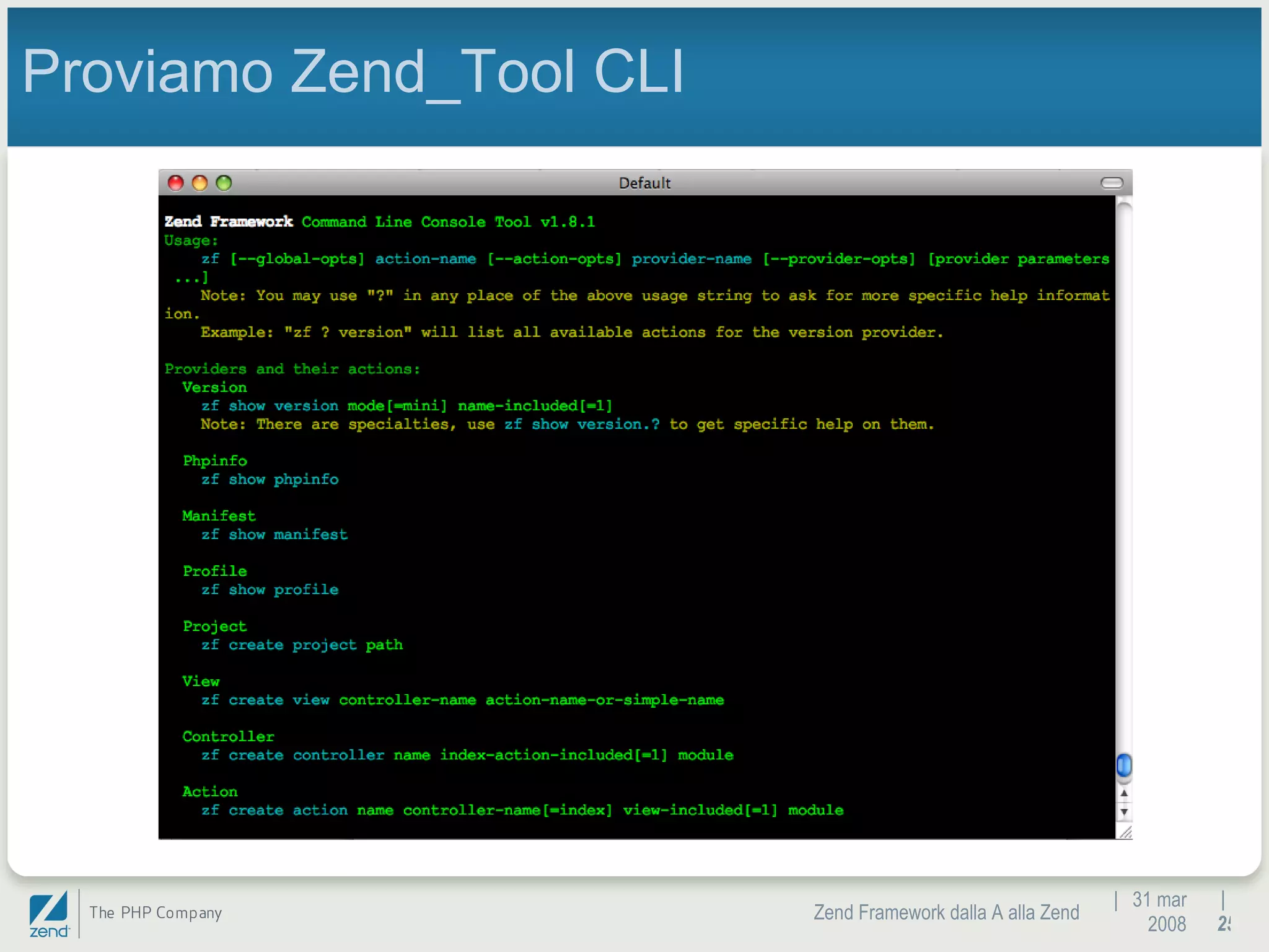 |  31 mar 2008 Zend Framework dalla A alla Zend |  Proviamo Zend_Tool CLI 