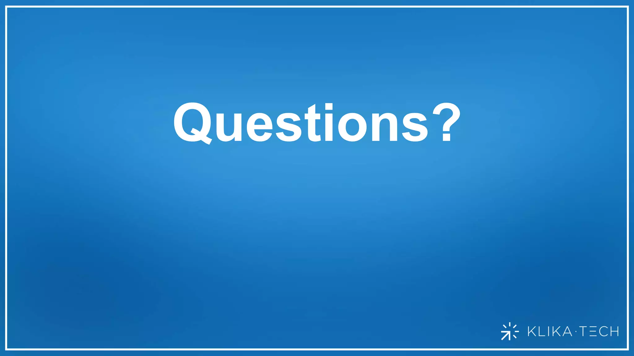 Questions?