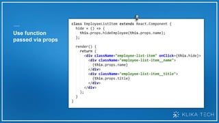 Use function
passed via props
 