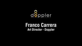 Franco Carrera
Art Director - Doppler
 