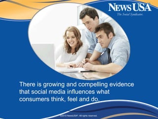 The Social Syndicator.
©2010 NewsUSA®
. All rights reserved.
There is growing and compelling evidence
that social media in...