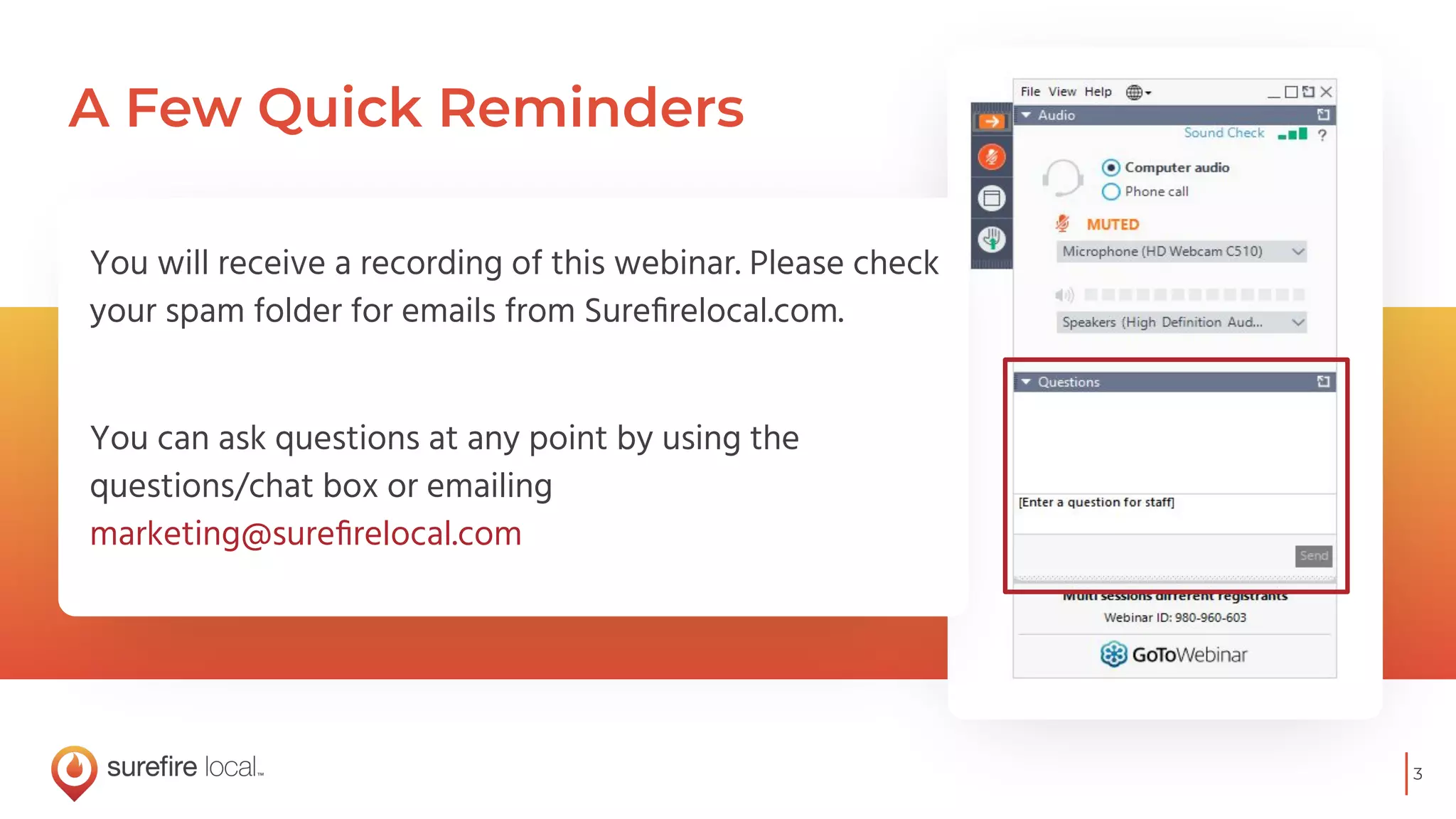 3
A Few Quick Reminders
You will receive a recording of this webinar. Please check
your spam folder for emails from Sureﬁrelocal.com.
You can ask questions at any point by using the
questions/chat box or emailing
marketing@sureﬁrelocal.com
 
