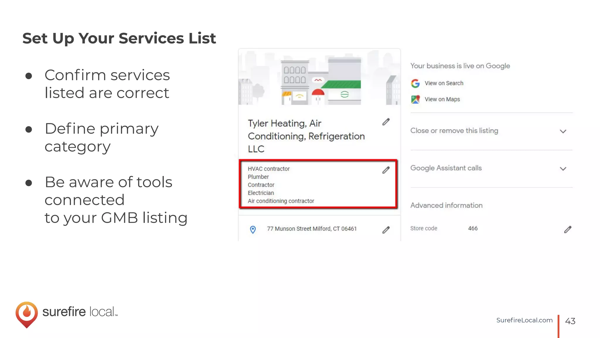 4343SureﬁreLocal.com
Set Up Your Services List
● Conﬁrm services
listed are correct
● Deﬁne primary
category
● Be aware of tools
connected
to your GMB listing
 