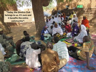 “Today, the Dimitra Club
belongs to us. It’s ours and
it benefits the entire
community!”.
 