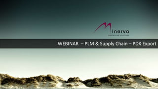 WEBINAR – PLM & Supply Chain – PDX Export
 
