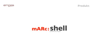 Produkt




mARc : shell
      powered by empea
 