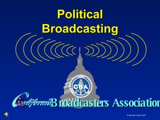 Political Broadcasting Broadcasters Association © Womble Carlyle 2007 