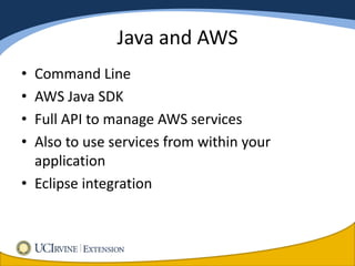 Java and AWS
• Command Line
• AWS Java SDK
• Full API to manage AWS services
• Also to use services from within your
  application
• Eclipse integration
 