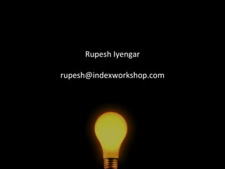 Rupesh Iyengar
rupesh@indexworkshop.com