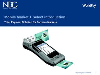 1Proprietary and Confidential
Total Payment Solution for Farmers Markets
Mobile Market + Select Introduction
 