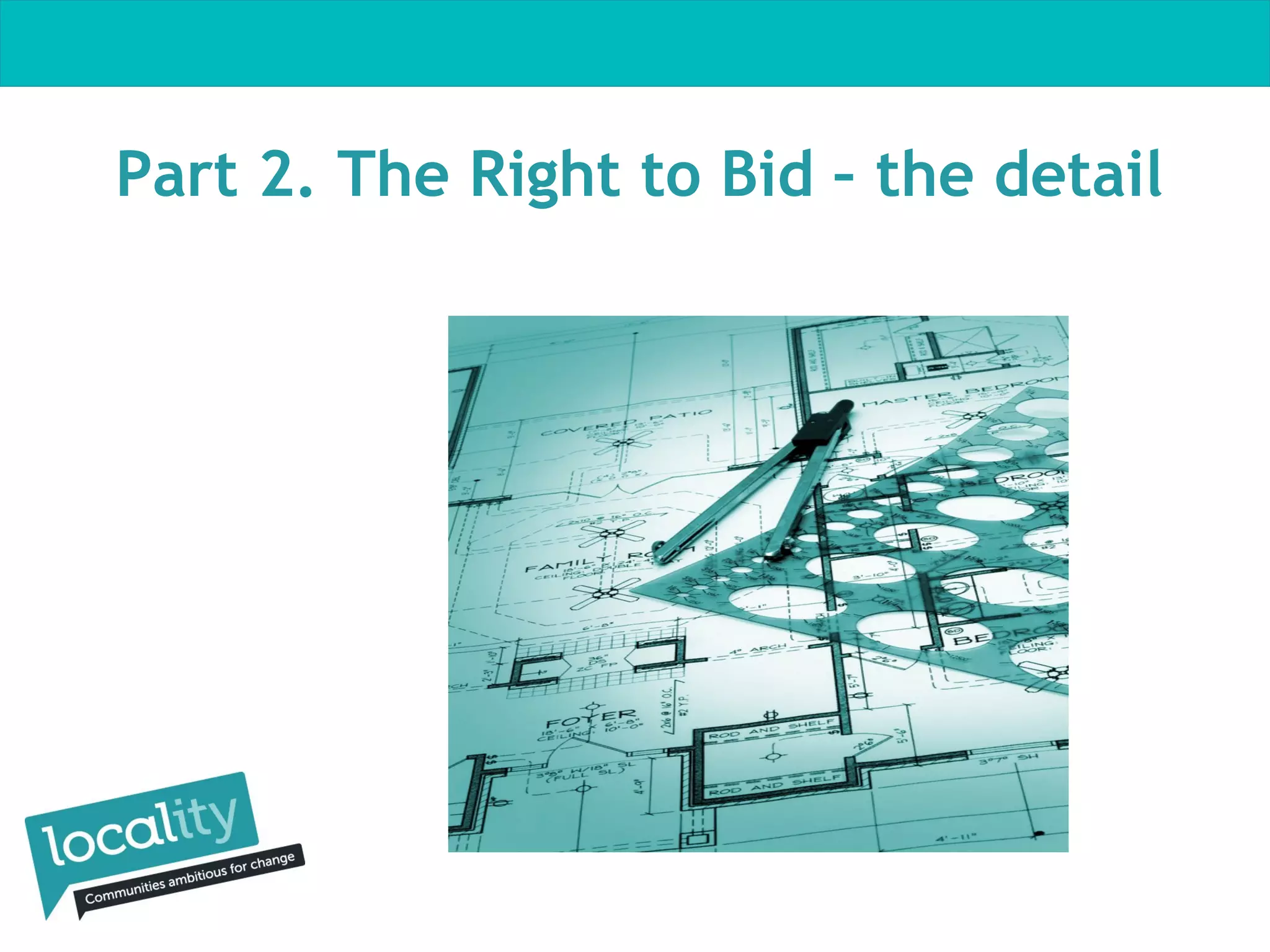 Part 2. The Right to Bid – the detail

 