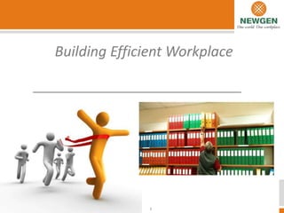 Building Efficient Workplace




Company Confidential. Copyright 2011        1
 