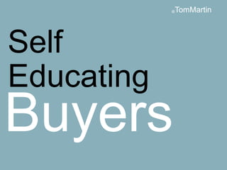 TomMartin

@

Self
Educating

Buyers

 