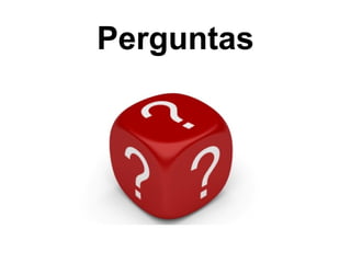 Perguntas
 