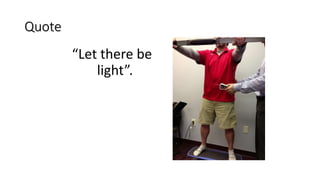 Quote
“Let there be
light”.
 